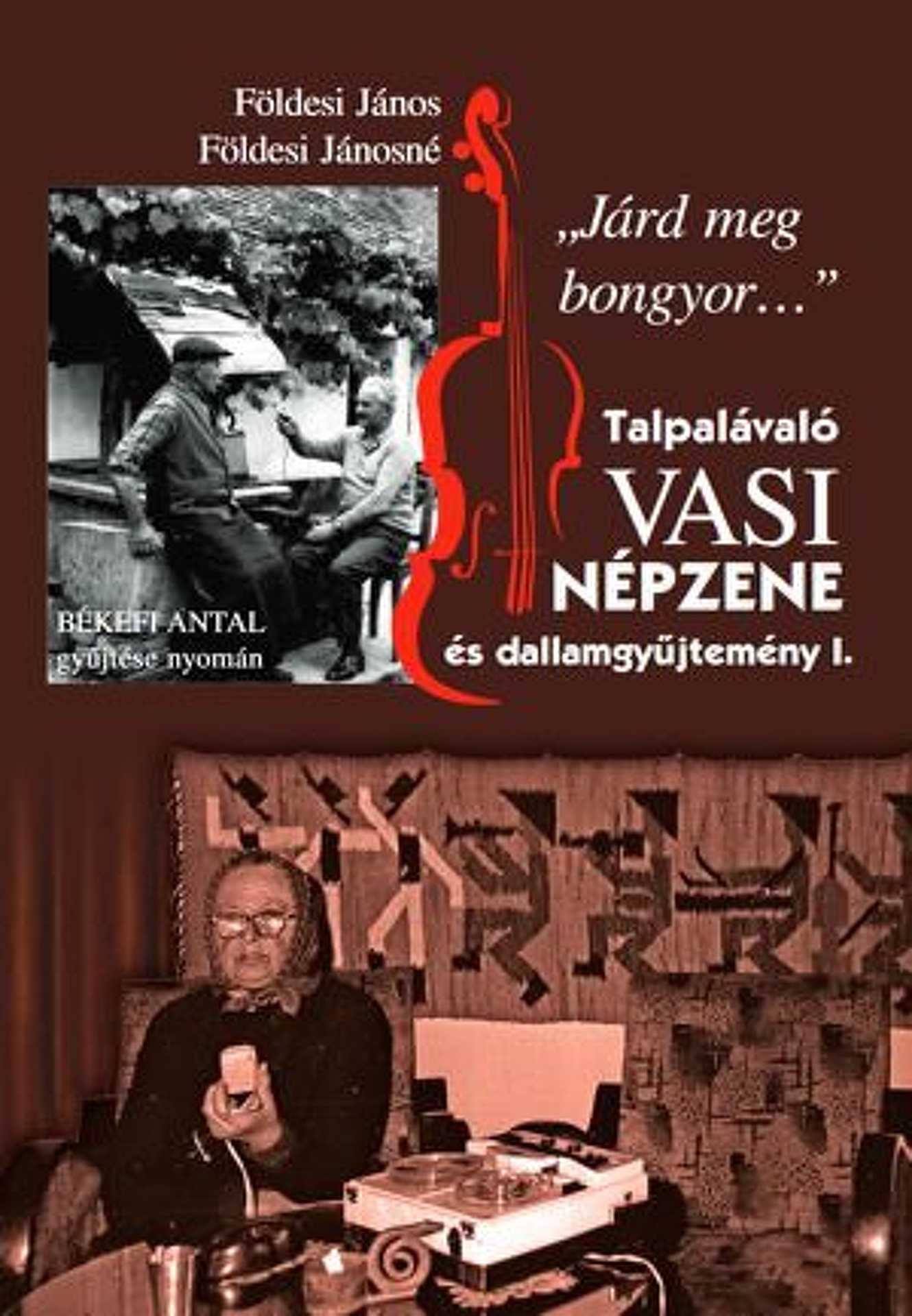 Földesi János és Földesi Jánosné – Talpalávaló vasi népzene és dallamgyűjtemény I. : „járd meg bongyor…”