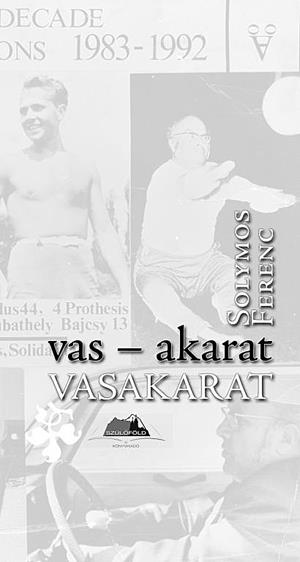 Solymos Ferenc – Bandi bácsi: Vas-akarat - VASAKARAT