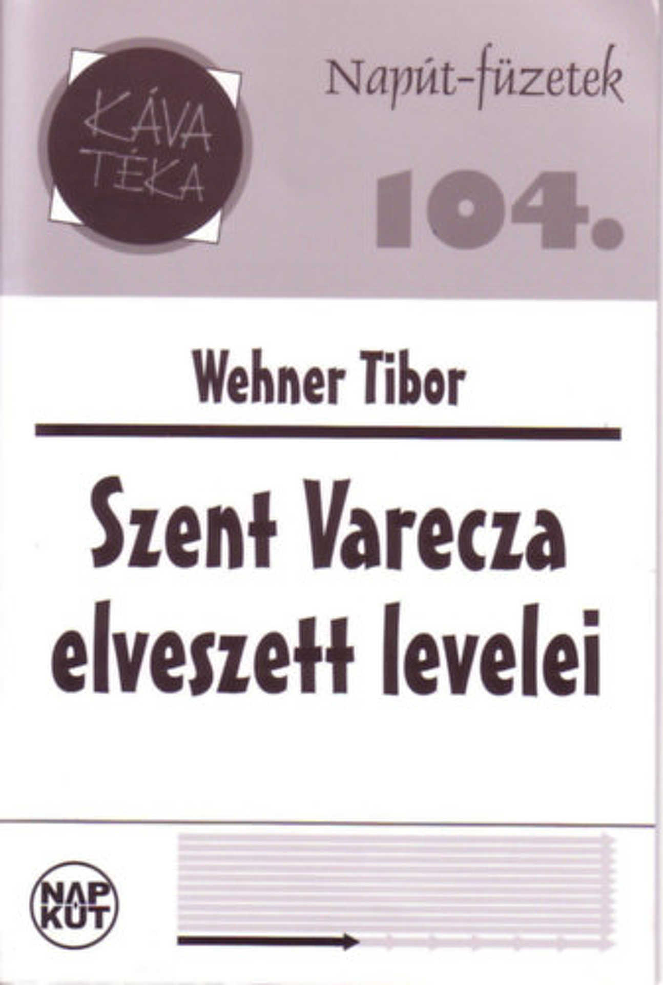 Wehner Tibor – Szent Varecza elveszett levelei