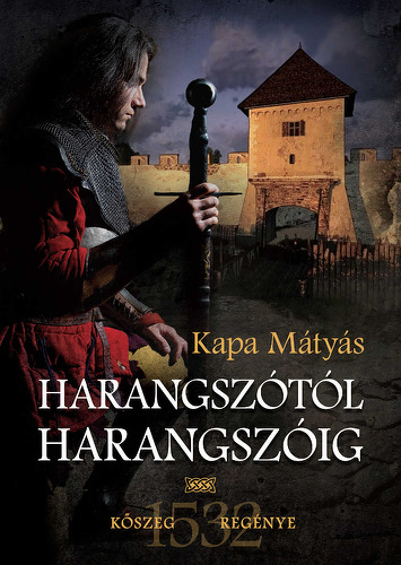 ]Kapa Mátyás – Harangszótól harangszóig: Kőszeg regénye