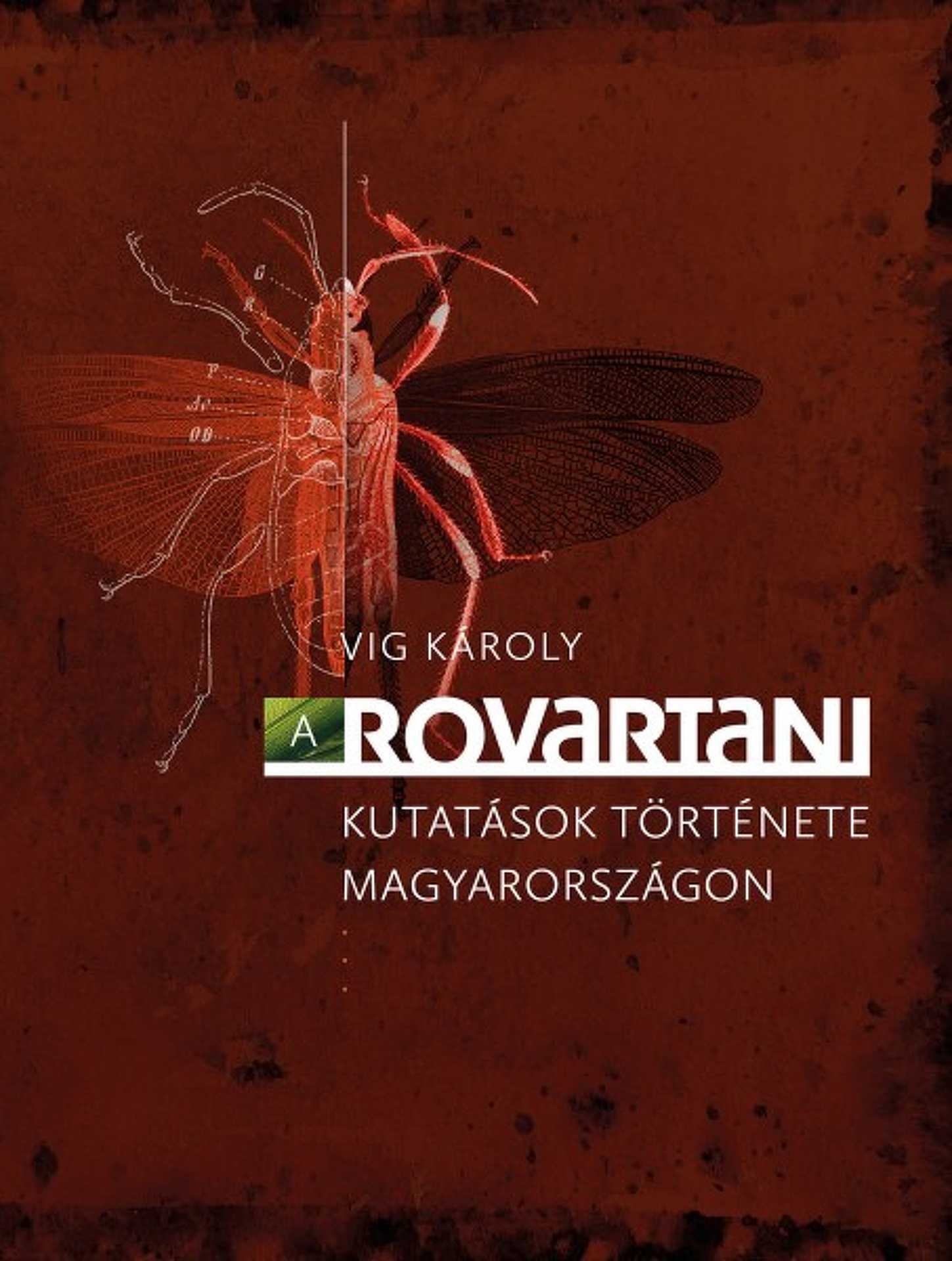 Vig Károly – A rovartani kutatások története Magyarországon