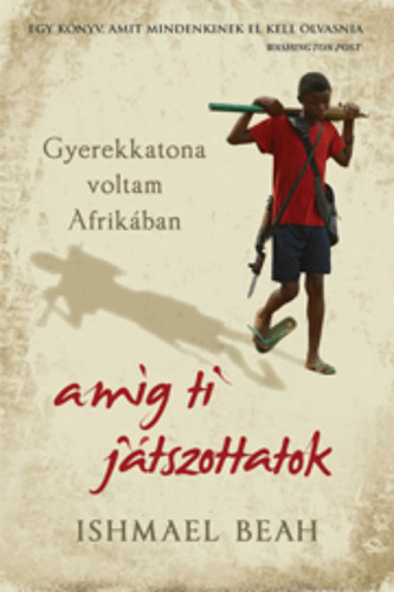 Gyermekkatona voltam Afrikában, míg ti játszottatok