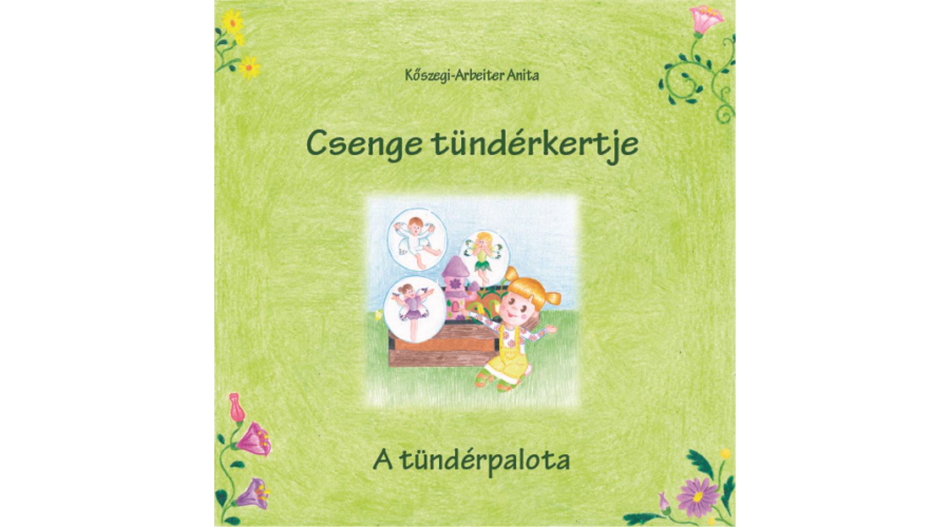 Kőszegi-Arbeiter Anita – Csenge tündérkertje: a tündérpalota