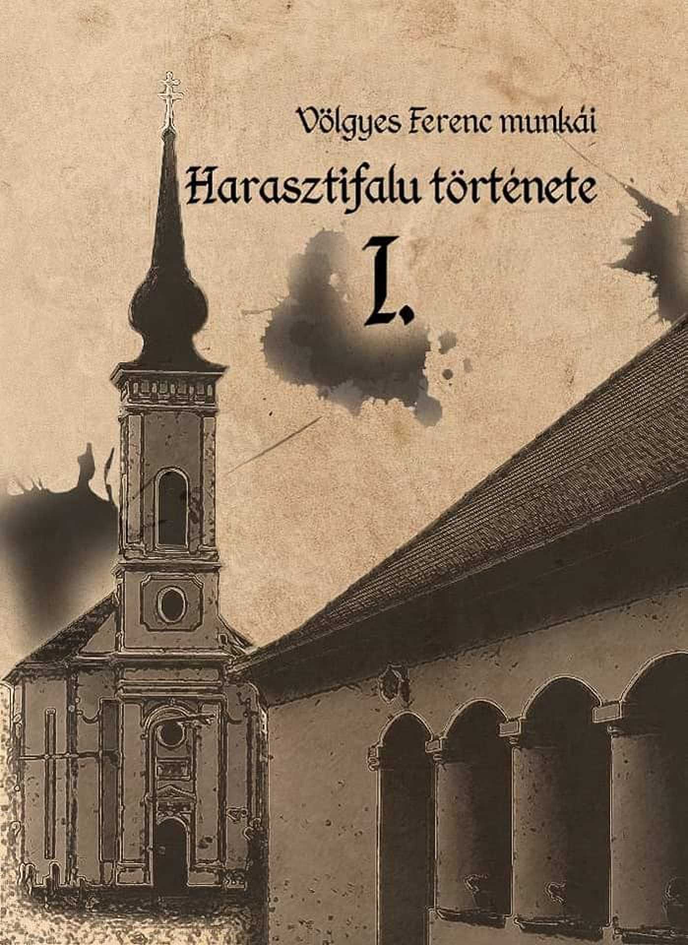 Völgyes Ferenc – Harasztifalu története I.