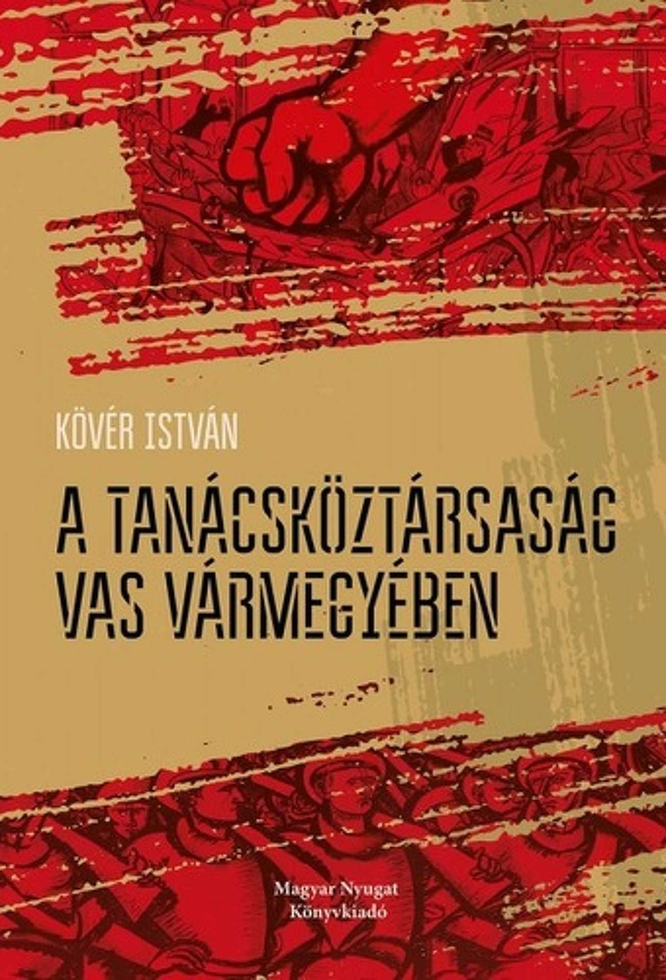 Kövér István – A ​Tanácsköztársaság Vas vármegyében