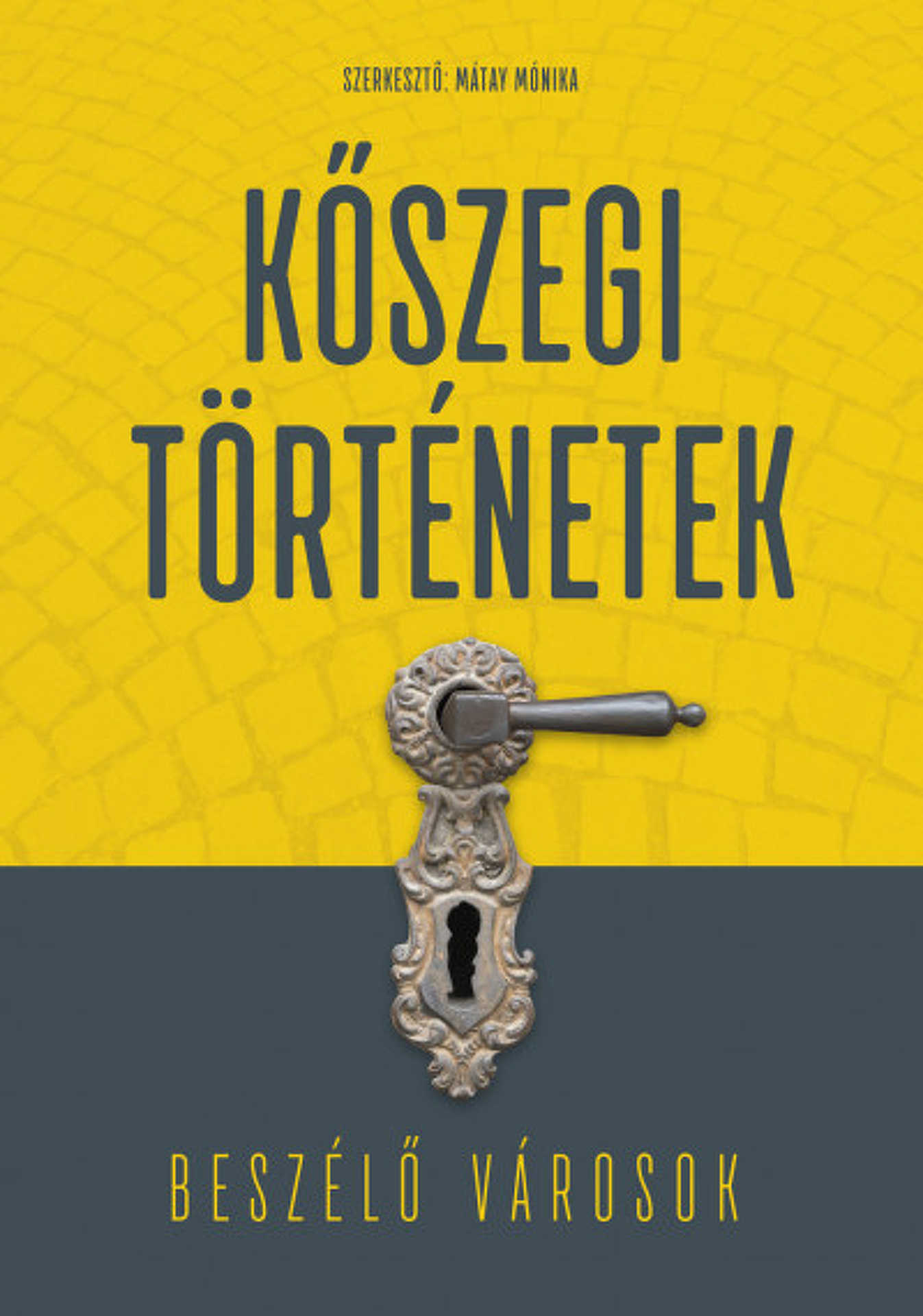 Bokányi Péter, Mátay Mónika, Mizsei Zoltán, Söptei Imre, Trádler Henrietta – Kőszegi történetek