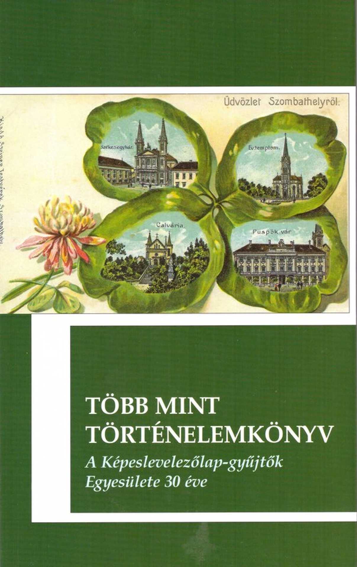 Kőszegfalviné Pajor Klára – Több mint történelemkönyv: a Képeslevelezőlap-gyűjtők Egyesülete 30 éve